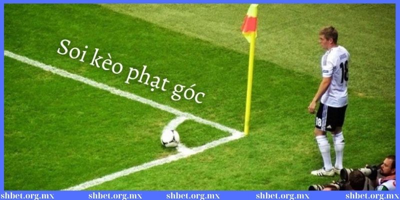 Khái niệm soi kèo phạt góc trong bóng đá