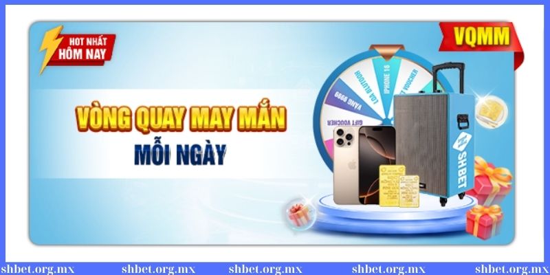 Khuyến mãi - Vòng quay may mắn thỏa sức kiếm thưởng 